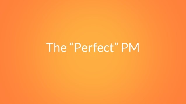 The perfect PM