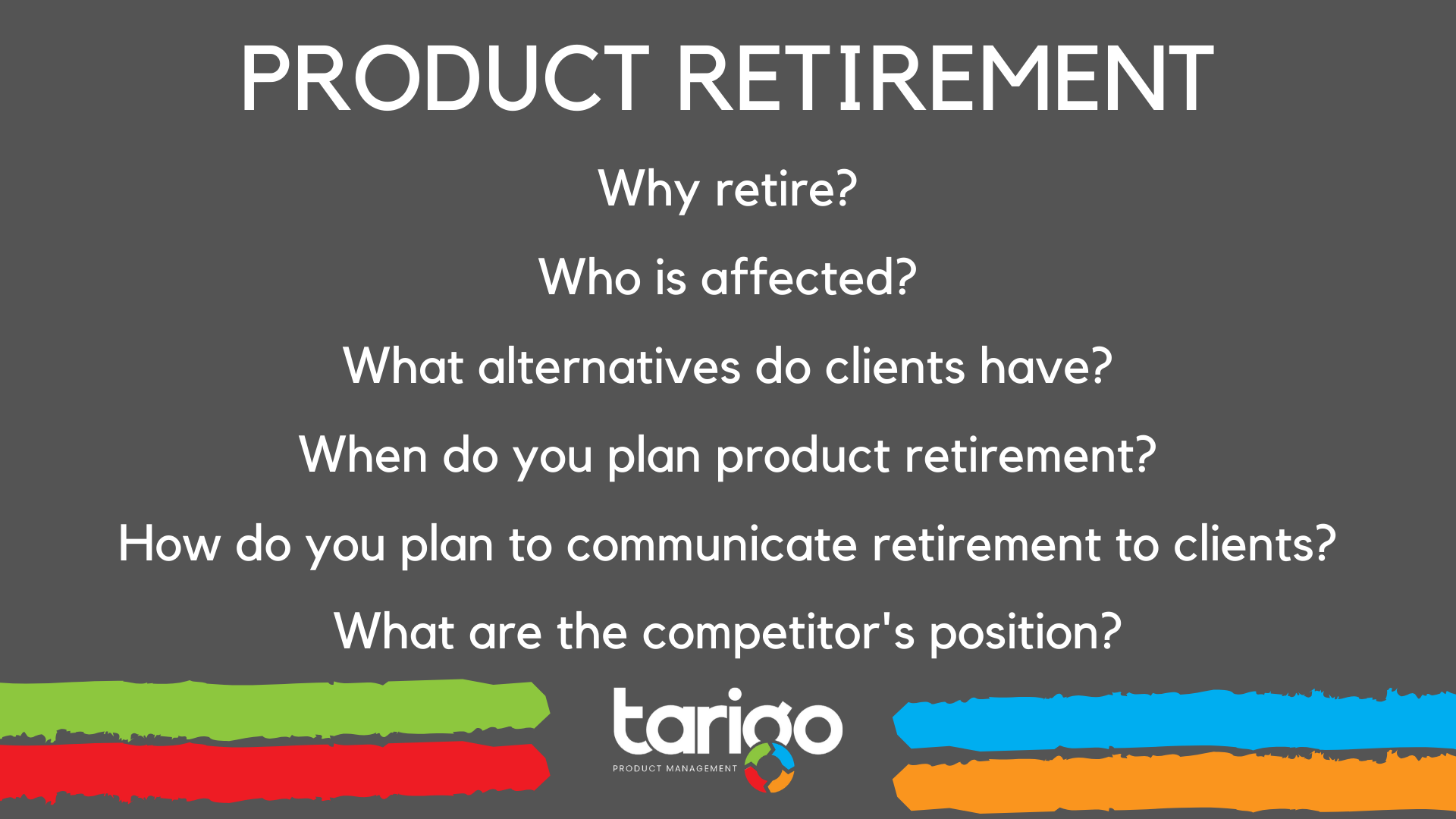 Thinking of product retirement??